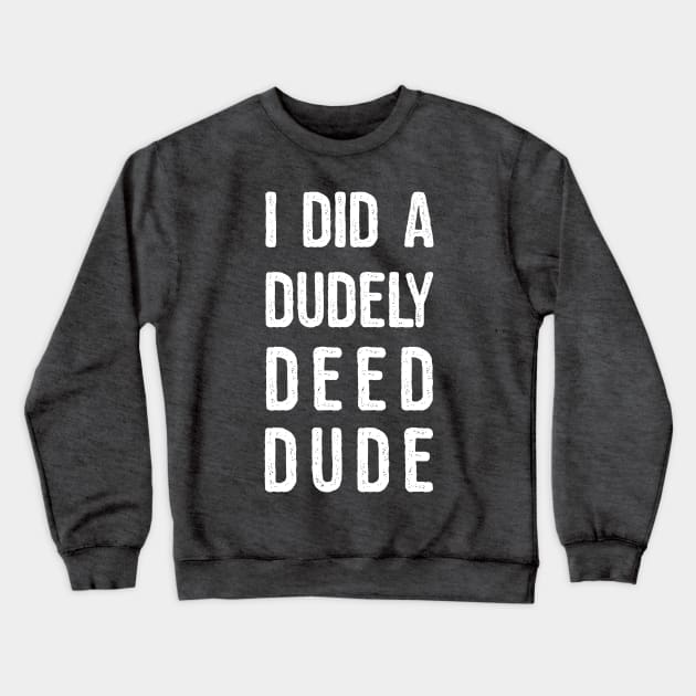 Dude Crewneck Sweatshirt by OsFrontis